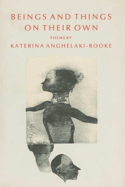 Book cover of: Beings And Things On Their Own. By: Katerina Anghelaki-Rooke