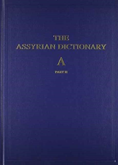 Book cover of: Assyrian Dictionary of the Oriental Institute of the University of Chicago, Volume 1, A, part 2. By: A. Leo Oppenheim