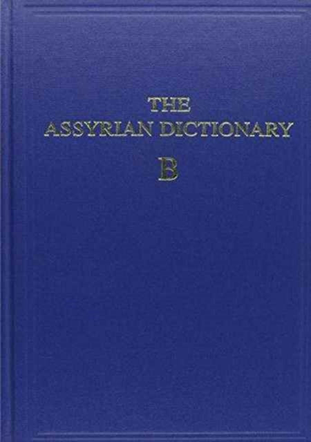 Book cover of: Assyrian Dictionary of the Oriental Institute of the University of Chicago, Volume 2, B. By: Martha T. Roth