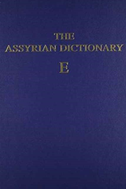 Book cover of: Assyrian Dictionary of the Oriental Institute of the University of Chicago, Volume 4, E. By: A. Leo Oppenheim