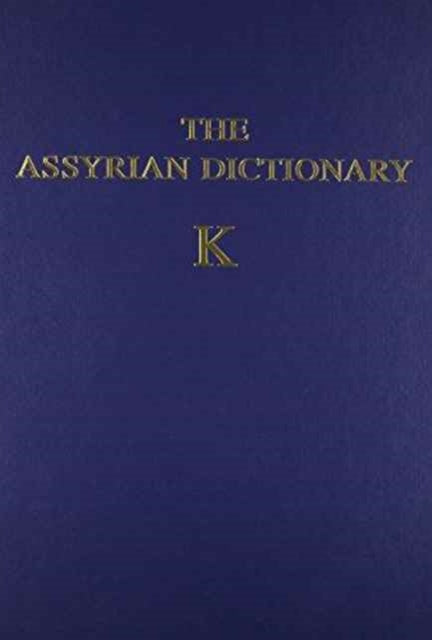 Book cover of: Assyrian Dictionary of the Oriental Institute of the University of Chicago, Volume 8, K. By: Martha T. Roth