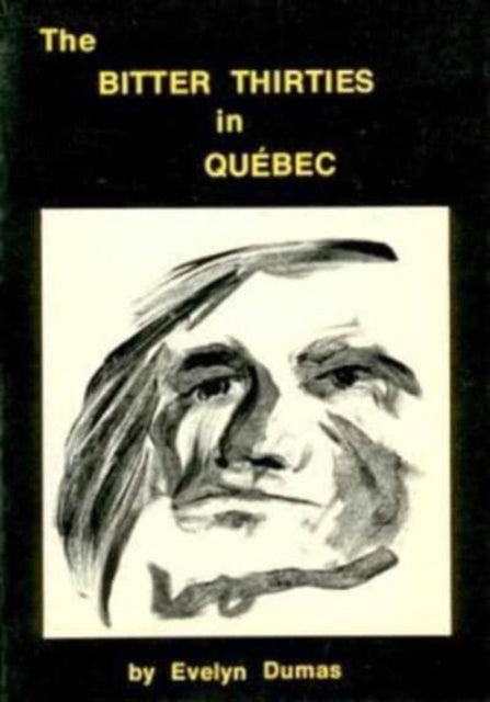 Book cover of: Bitter Thirties in Quebec. By: Evelyn Dumas