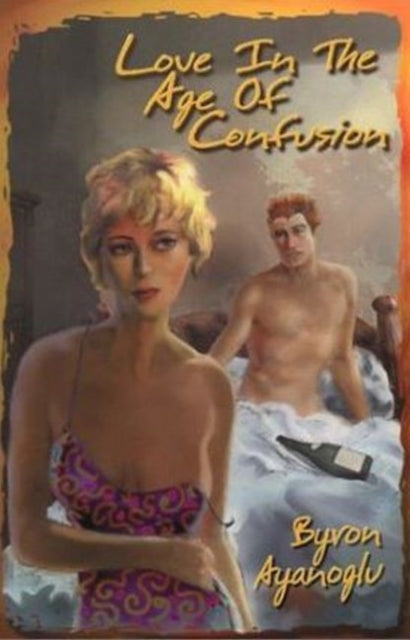 Book cover of: Love in the Age of Confusion