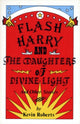 Book cover of: Flash Harry and the Daughters of Divine Light. By: Kevin Roberts