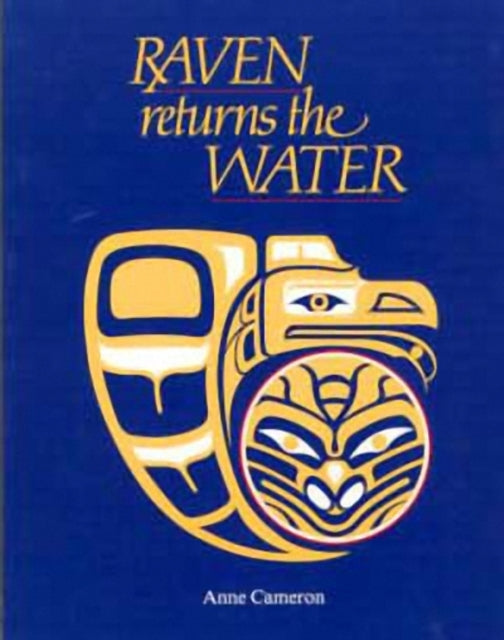 Book cover of: Raven Returns the Water. By: Anne Cameron