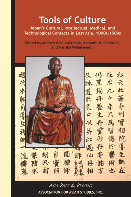 Book cover of: Tools of Culture – Japan's Cultural, Intellectual, Medical, and Technological Contacts in East Asia, 1100s–1500s
