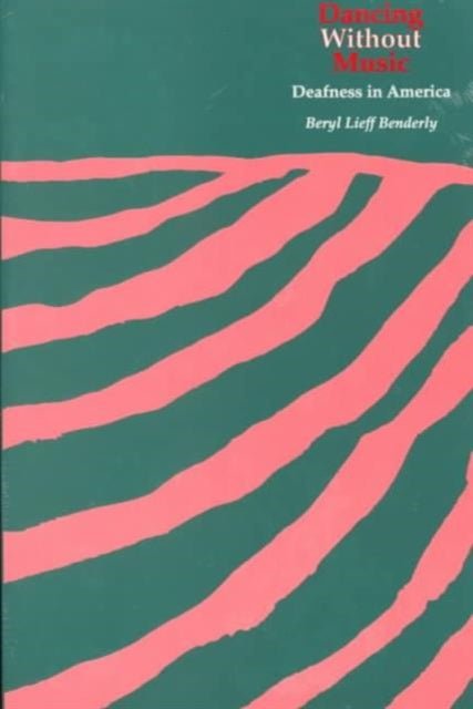 Book cover of: Dancing Without Music – Deafness in America