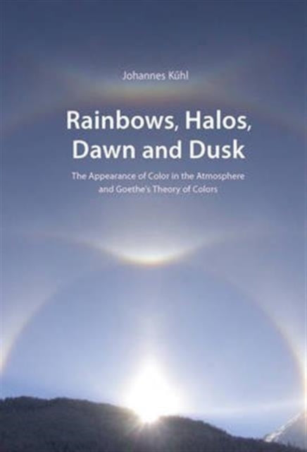 Book cover of: Rainbows, Halos, Dawn and Dusk. By: Johannes Kuhl