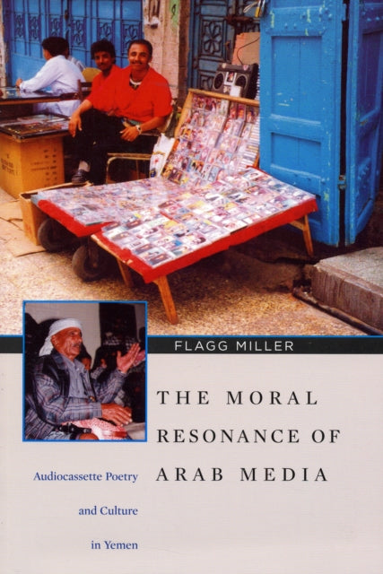 Book cover of: Moral Resonance of Arab Media. By: Flagg Miller