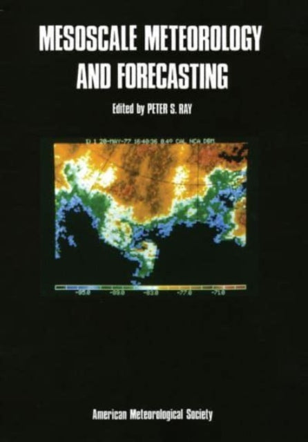 Book cover of: Mesoscale Meteorology and Forecasting. By: Peter S. Ray