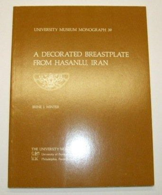 Book cover of: Hasanlu Special Studies, Volume I – A Decorated Breastplate from Hasanlu, Iran