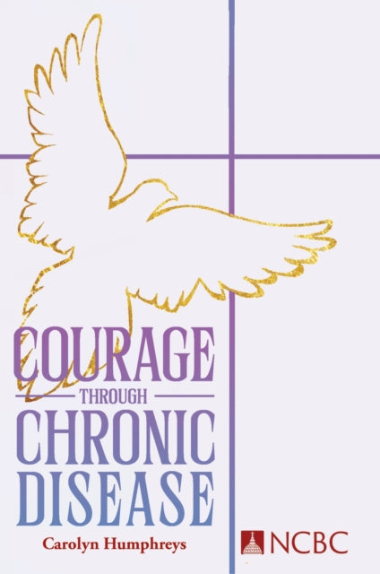 Book cover of: Courage Through Chronic Disease. By: Carolyn Humphreys