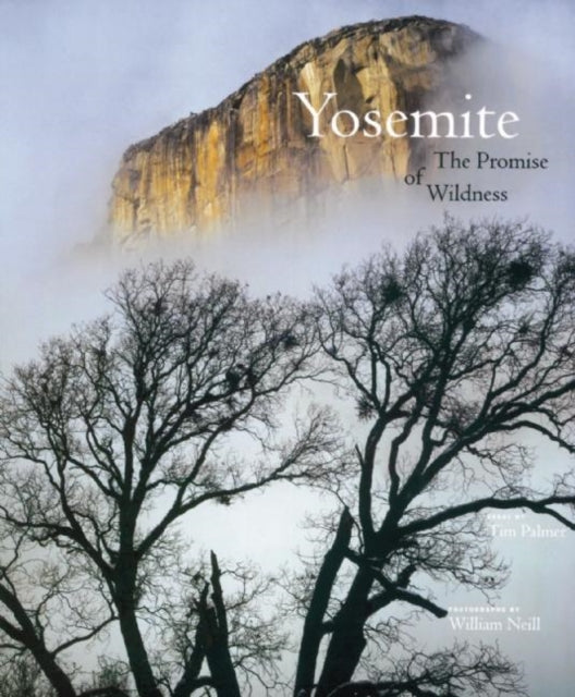 Book cover of: Yosemite: The Promise of Wildness. By: William Neill