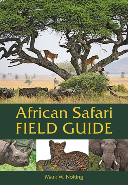 Book cover of: African Safari Field Guide. By: Mark W. Nolting