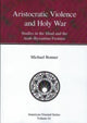 Book cover of: Aristocratic Violence and Holy War. By: Michael Bonner