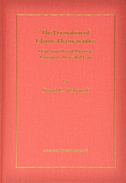 Book cover of: Formation of Islamic Hermeneutics. By: David R. Vishanoff