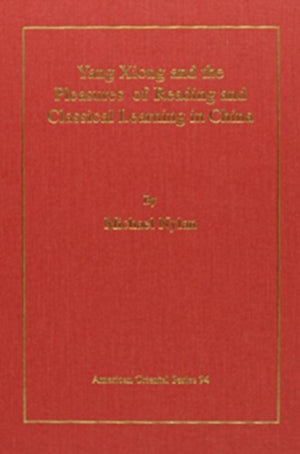 Yang Xiong and the Pleasures of Reading and Classical Learning in China