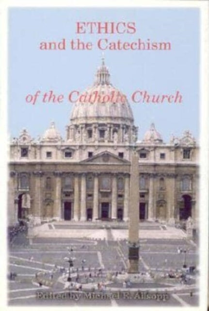 Book cover of: Ethics and the Catechism of the Catholic Church. By: Michael Allsopp