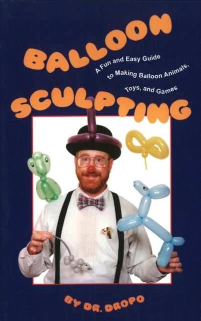 Book cover of: Balloon Sculpting. By: Dr Dropo