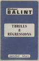 Book cover of: Thrills and Regressions. By: Michael Balint