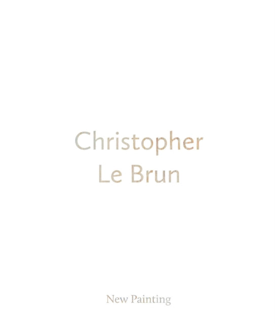 Book cover of: Christopher Le Brun. By: Christopher Le Brun
