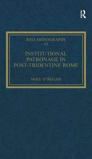 Institutional Patronage in Post-Tridentine Rome