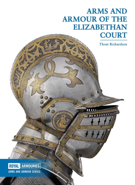 Book cover of: Arms and Armour of the Elizabethan Court. By: Thom Richardson