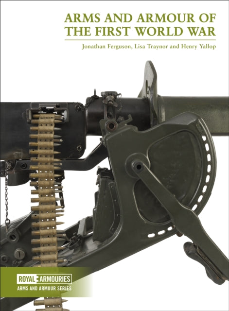 Book cover of: Arms and Armour of the First World War. By: Jonathan Ferguson