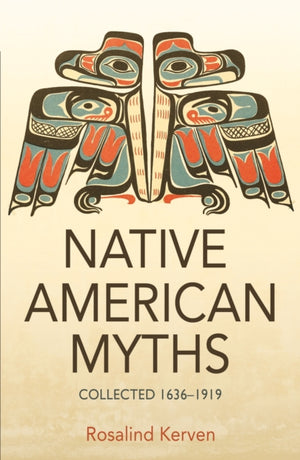 NATIVE AMERICAN MYTHS, Collected 1636 - 1919