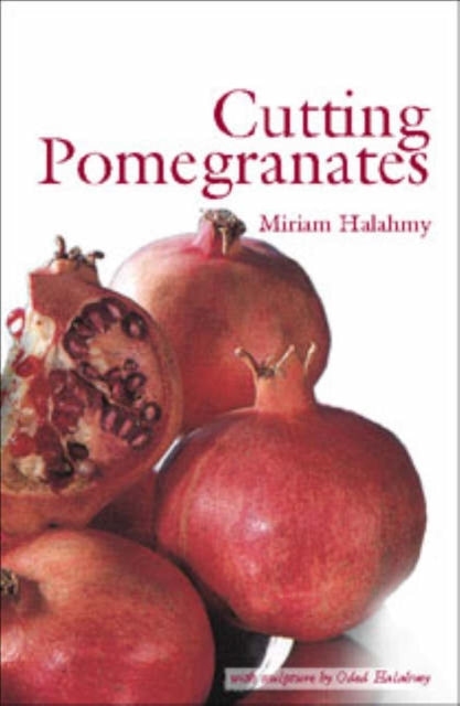 Book cover of: Cutting Pomegranates. By: Miriam Halahmy