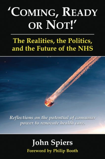 Book cover of: Coming, Ready or Not! - The Realities, the Politics and the Future of th. By: John Spiers