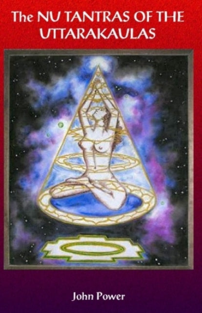 Book cover of: Nu Tantras of the Uttarakaulas. By: John Power