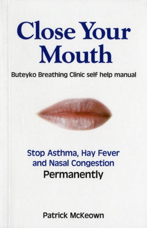 Close Your Mouth, Buteyko Clinic Handbook for Perfect Health
