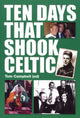 Book cover of: Ten Days That Shook Celtic. By: Campbell, Tom