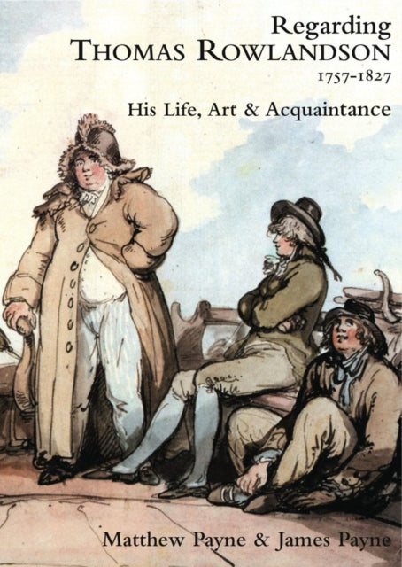 Book cover of: Regarding Thomas Rowlandson 1757–1827