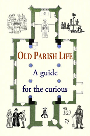 Old Parish Life, A guide for the curious
