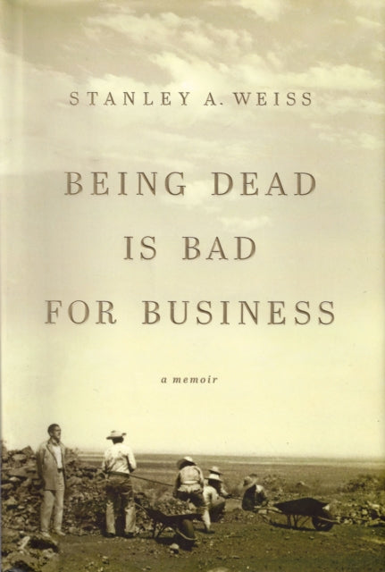 Book cover of: Being Dead is Bad for Business. By: Stanley Weiss
