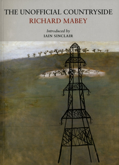 Book cover of: Unofficial Countryside. By: Richard Mabey