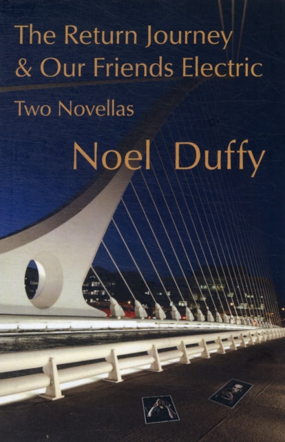 Book cover of: Return Journey and Our Friends Electric. By: Noel Duffy