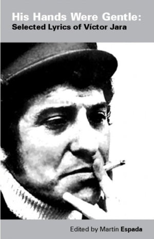 Tema käed olid õrnad: Victor Jara valitud laulusõnad