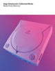 Book cover of: Sega Dreamcast: Collected Works. By: Simon Parkin