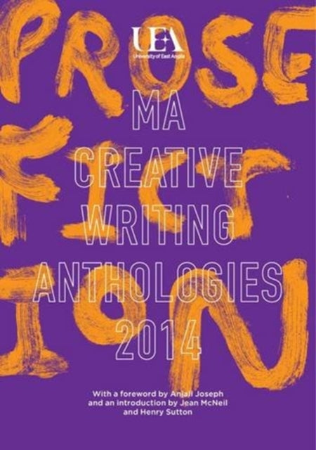 Book cover of: UEA Creative Writing Anthology Prose Fiction 2014. By: Henry Sutton