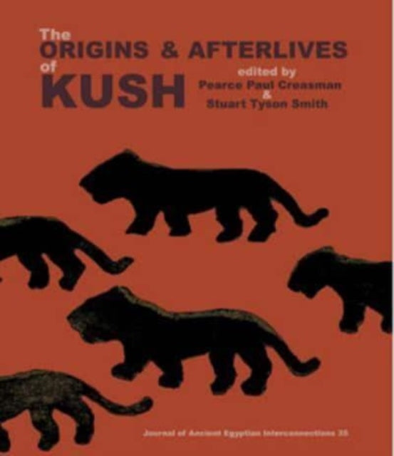 Book cover of: Origins & Afterlives of Kush. By: Pearce Paul Creasman