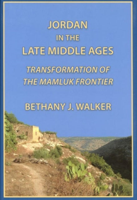 Book cover of: Jordan in the Late Middle Ages. By: Bethany J. Walker