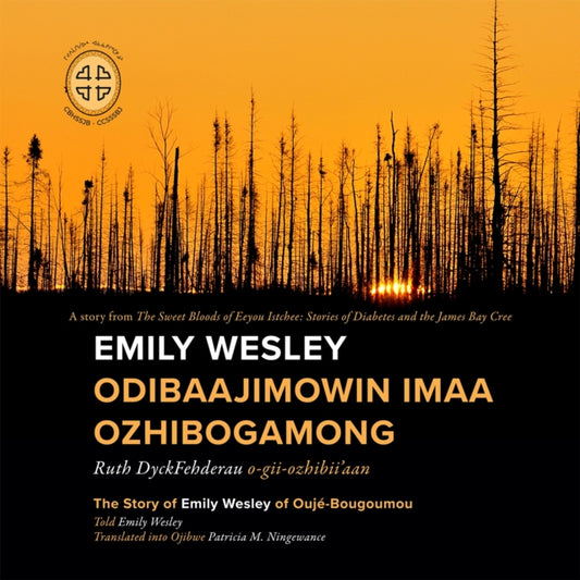 Book cover of: Emily Wesley Odibaajimowin Imaa Ozhibogamong