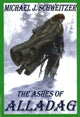 Book cover of: Ashes of Alladag. By: Michael J. Schweitzer