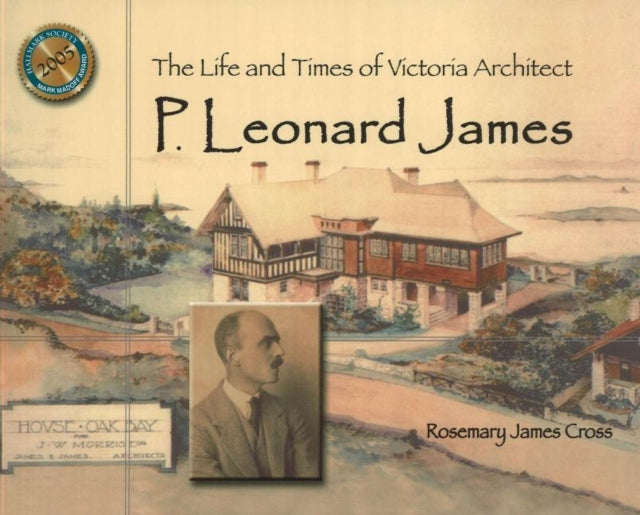Book cover of: Life & Times of Victoria Architect P Leonard James