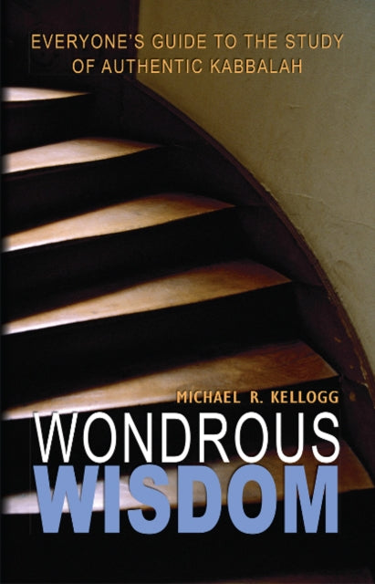 Book cover of: Wondrous Wisdom. By: Michael R. Kellogg