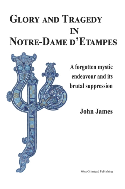 Book cover of: Glory and Tragedy in Notre-Dame d'Etampes