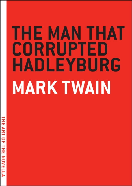 Book cover of: Man that Corrupted Hadleyburg. By: Mark Twain
